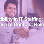 Exploring the Rise of Contract IT Roles: Benefits, Challenges, and Management Tips